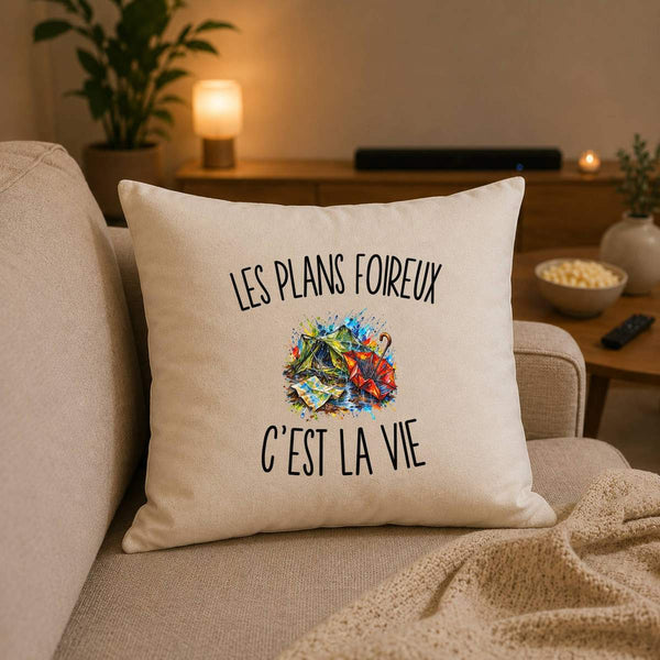Housse de Coussin Les Plans Foireux c’est la vie
