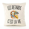 Housse de Coussin Les Retards c’est la vie