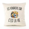 Housse de Coussin Les Vendredis Soir c’est la vie