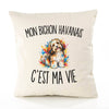 Housse de Coussin Mon Bichon Havanais c’est ma vie