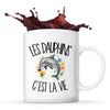 Mug Les dauphins c'est la vie