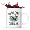 Mug Les baleines c'est la vie