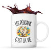 Mug Les pélicans c'est la vie
