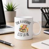Mug Être à la retraite c'est la vie