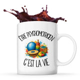 Mug Être psychomotricien c'est la vie
