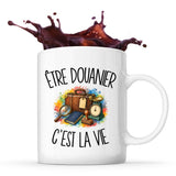 Mug Être douanier c'est la vie