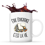 Mug Être éducatrice c'est la vie