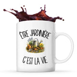 Mug Être jardinière c'est la vie