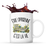 Mug Être opticienne c'est la vie