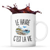 Mug Le Havre c’est la vie