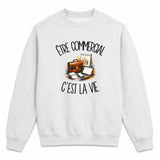 Sweat Gris Chiné Être commercial c'est la vie