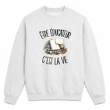 Sweat Gris Chiné Être éducateur c'est la vie