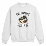 Sweat Gris Chiné Être journaliste c'est la vie