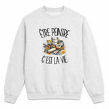 Sweat Gris Chiné Être peintre c'est la vie