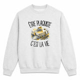 Sweat Gris Chiné Être plaquiste c'est la vie