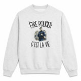 Sweat Gris Chiné Être policier c'est la vie