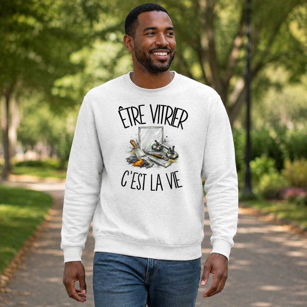 Sweat Gris Chiné Être vitrier c'est la vie
