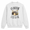 Sweat Gris Chiné La batterie c'est la vie