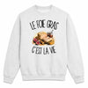 Sweat Gris Chiné Le foie gras c'est la vie
