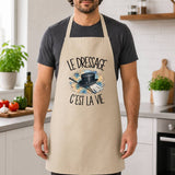 Tablier de Cuisine Le dressage c'est la vie
