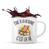 Mug Métal Émaillé Être à la retraite c'est la vie