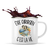 Mug Métal Émaillé Être chirurgien c'est la vie