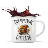 Mug Métal Émaillé Être psychiatre c'est la vie