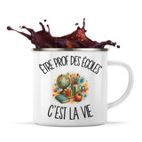 Mug Métal Émaillé Être prof des écoles c'est la vie