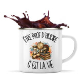 Mug Métal Émaillé Être prof d'histoire c'est la vie