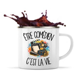 Mug Métal Émaillé Être comédien c'est la vie