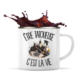 Mug Métal Émaillé Être tatoueuse c'est la vie