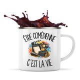 Mug Métal Émaillé Être comédienne c'est la vie