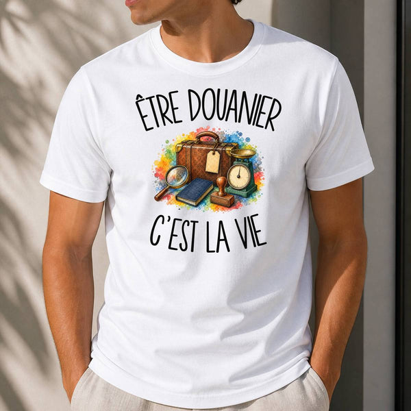 T-shirt Homme Blanc Être douanier c'est la vie