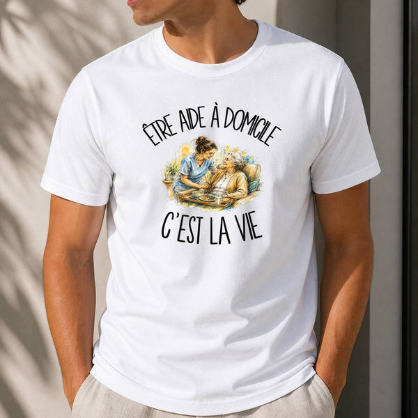 T-shirt Homme Blanc Être aide à domicile c'est la vie