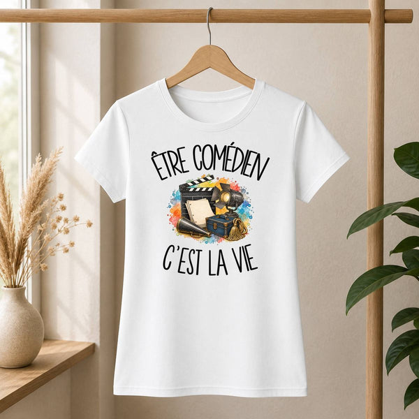 T-shirt Femme Blanc Être comédien c'est la vie