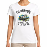 T-shirt Femme Blanc Être ambulancière c'est la vie