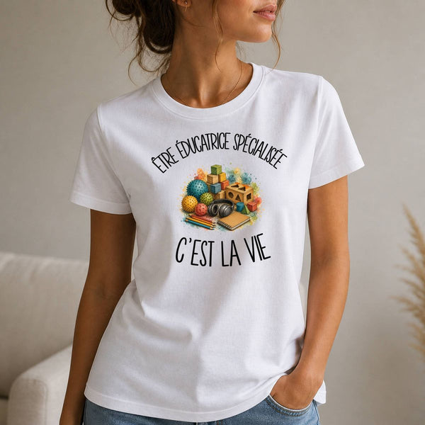 T-shirt Femme Blanc Être éducatrice spécialisée c'est la vie
