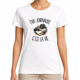 T-shirt Femme Blanc Être journaliste c'est la vie