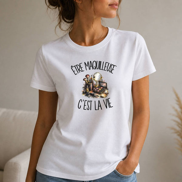 T-shirt Femme Blanc Être maquilleuse c'est la vie