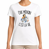 T-shirt Femme Blanc Être médecin c'est la vie