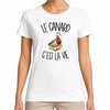 T-shirt Femme Blanc Le canard c'est la vie