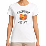 T-shirt Femme Blanc Le coucher de soleil c'est la vie