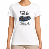 T-shirt Femme Blanc Être DJ c'est la vie