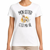 T-shirt Femme Blanc Mon Setter c'est ma vie