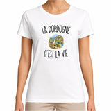 T-shirt Femme Blanc La Dordogne c’est la vie