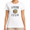 T-shirt Femme Blanc La Pologne c’est la vie