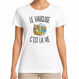 T-shirt Femme Blanc Le Vaucluse c’est la vie