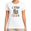 T-shirt Femme Blanc Le Vietnam c’est la vie