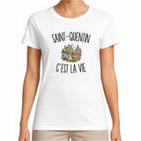 T-shirt Femme Blanc Saint-Quentin c’est la vie