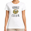 T-shirt Femme Blanc Versailles c’est la vie